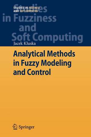 Analytical Methods in Fuzzy Modeling and Control de Jacek Kluska