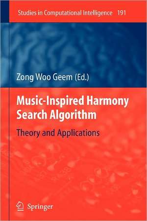 Music-Inspired Harmony Search Algorithm: Theory and Applications de Zong Woo Geem