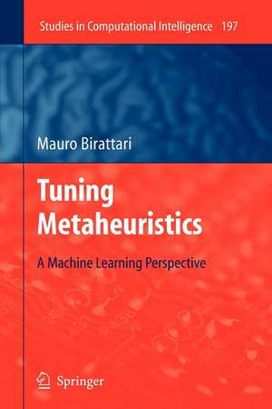 Tuning Metaheuristics: A Machine Learning Perspective de Mauro Birattari