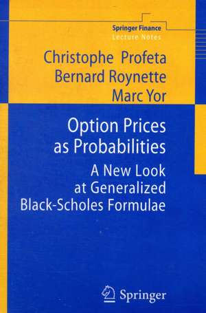 Option Prices as Probabilities: A New Look at Generalized Black-Scholes Formulae de Christophe Profeta