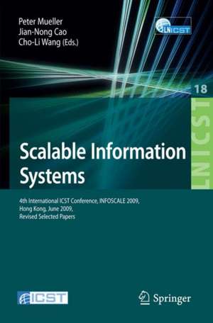 Scalable Information Systems: 4th International ICST Conference, INFOSCALE 2009, Hong Kong, June 10-11, 2009, Revised Selected Papers de Peter Mueller