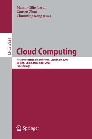 Cloud Computing: First International Conference, CloudCom 2009, Beijing, China, December 1-4, 2009, Proceedings de Martin Gilje Jaatun