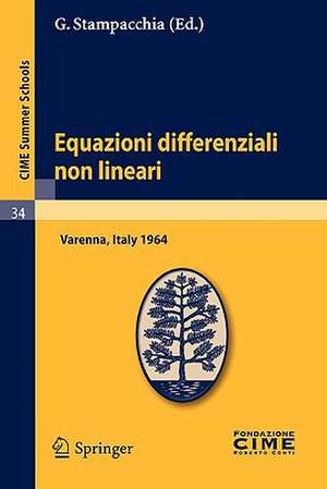 Equazioni differenziali non lineari: Lectures given at a Summer School of the Centro Internazionale Matematico Estivo (C.I.M.E.) held in Varenna (Como), Italy, August 31-September 8, 1964 de G. Stampacchia