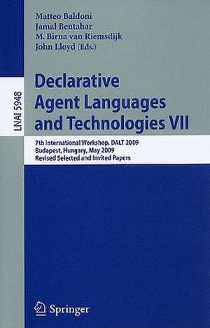 Declarative Agent Languages and Technologies VII: 7th International Workshop, DALT 2009, Budapest, Hungary, May 11, 2009. Revised Selected and Invited Papers de Matteo Baldoni