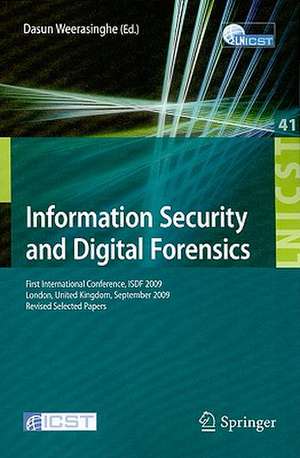 Information Security and Digital Forensics: First International Conference, ISDF 2009, London, United Kingdom, September 7-9, 2009, Revised Selected Papers de Dasun Weerasinghe