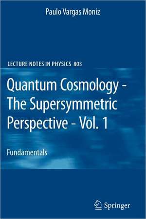 Quantum Cosmology - The Supersymmetric Perspective - Vol. 1: Fundamentals de Paulo Vargas Moniz