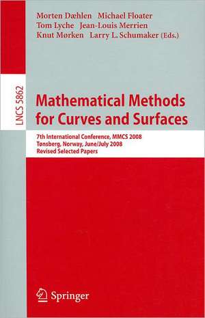 Mathematical Methods for Curves and Surfaces: 7th International Conference, MMCS 2008, Tønsberg, Norway, June 26-July 1, 2008, Revised Selected Papers de Morten Dæhlen