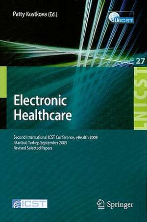 Electronic Healthcare: Second International ICST Conference, eHealth 2009, Istanbul, Turkey, September 23-25, 2009, Revised Selected Papers de Patty Kostkova