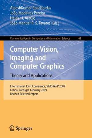 Computer Vision, Imaging and Computer Graphics: Theory and Applications: International Joint Conference, VISIGRAPP 2009, Lisboa, Portugal, February 5-8, 2009. Revised Selected Papers de AlpeshKumar Ranchordas