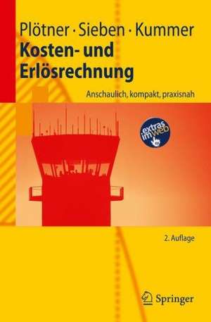 Kosten- und Erlösrechnung: Anschaulich, kompakt, praxisnah de Olaf Plötner