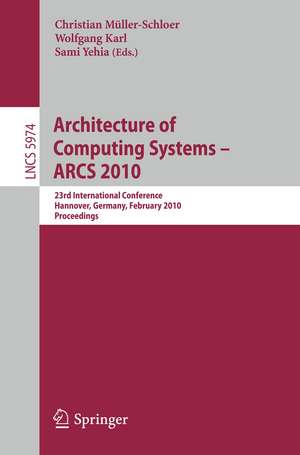 Architecture of Computing Systems - ARCS 2010: 23rd International Conference, Hannover, Germany, February 22-25, 2010, Proceedings de Christian Müller-Schloer