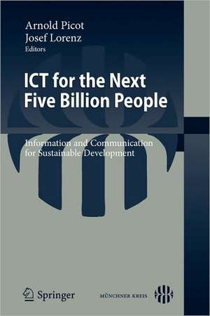 ICT for the Next Five Billion People: Information and Communication for Sustainable Development de Josef Lorenz