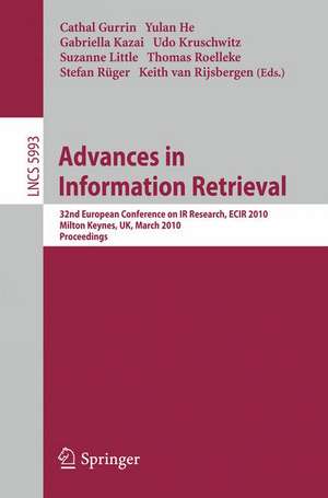 Advances in Information Retrieval: 32nd European Conference on IR Research, ECIR 2010, Milton Keynes, UK, March 28-31, 2010. Proceedings de Cathal Gurrin