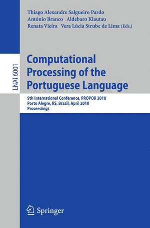 Computational Processing of the Portuguese Language: 9th International Conference, PROPOR 2010, Porto Alegre, RS, Brazil, April 27-30, 2010. Proceedings de Thiago A.S. Pardo