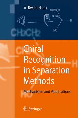 Chiral Recognition in Separation Methods: Mechanisms and Applications de Alain Berthod