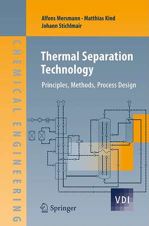 Thermal Separation Technology: Principles, Methods, Process Design de Alfons Mersmann