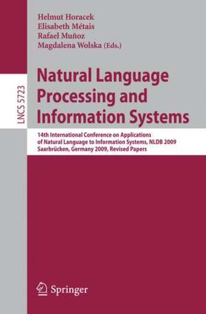 Natural Language Processing and Information Systems: 14th International Conference on Applications of Natural Language to Information Systems , NLDB 2009, Saarbrücken, Germany, June 24-26, 2009. Revised Papers de Helmut Horacek