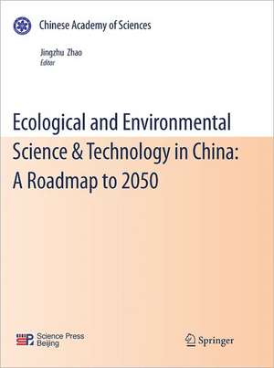 Ecological and Environmental Science & Technology in China: A Roadmap to 2050 de Jingzhu Zhao