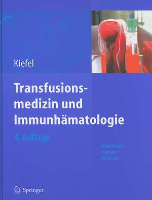 Transfusionsmedizin und Immunhämatologie: Grundlagen - Therapie - Methodik de Volker Kiefel