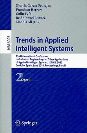 Trends in Applied Intelligent Systems: 23rd International Conference on Industrial Engineering and Other Applications of Applied Intelligent Systems, IEA/AIE 2010, Cordoba, Spain, June 1-4, 2010, Proceedings, Part II de Nicolás García-Pedrajas