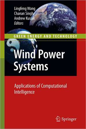 Wind Power Systems: Applications of Computational Intelligence de Lingfeng Wang