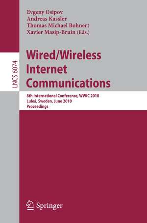 Wired/Wireless Internet Communications: 8th International Conference, WWIC 2010, Lulea, Sweden, June 1-3, 2010. Proceedings de Evgeny Osipov