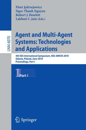 Agent and Multi-Agent Systems: Technologies and Applications: 4th KES International Symposium, KES-AMSTA 2010, Gdynia, Poland, June 23-25, 2010. Proceedings, Part I de Piotr Jedrzejowicz