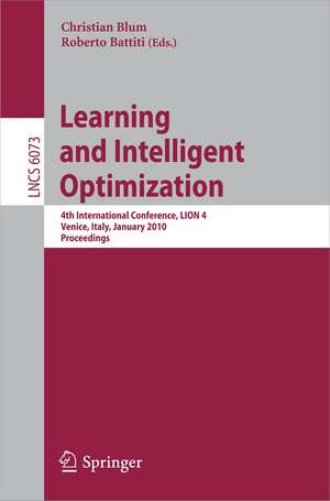 Learning and Intelligent Optimization: 4th International Conference, LION 4, Venice, Italy, January 2010. Selected Papers de Christian Blum