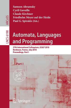 Automata, Languages and Programming: 37th International Colloquium, ICALP 2010, Bordeaux, France, July 6-10, 2010, Proceedings, Part I de Samson Abramsky