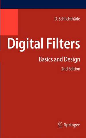 Digital Filters: Basics and Design de Dietrich Schlichthärle