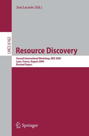 Resource Discovery: Second International Workshop, RED 2009, Lyon, France, August 28, 2009, Revised Papers de Zoé Lacroix