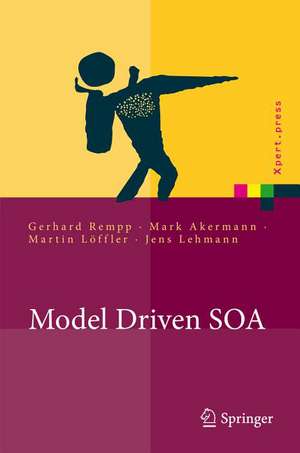 Model Driven SOA: Anwendungsorientierte Methodik und Vorgehen in der Praxis de Gerhard Rempp