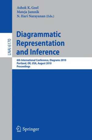 Diagrammatic Representation and Inference: 6th International Conference, Diagrams 2010, Portland, OR, USA, August 9-11, 2010, Proceedings de Ashok K. Goel