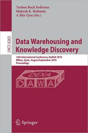 Data Warehousing and Knowledge Discovery: 12th International Conference, DaWaK 2010, Bilbao, Spain, August 30 - September 2, 2010, Proceedings de Mukesh K. Mohania