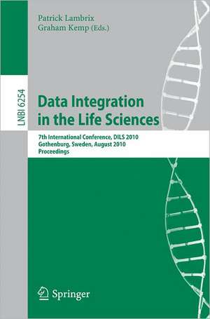 Data Integration in the Life Sciences: 7th International Conference, DILS 2010, Gothenburg, Sweden, August 25-27, 2010. Proceedings de Patrick Lambrix