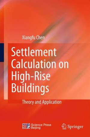 Settlement Calculation on High-Rise Buildings: Theory and Application de Xiangfu Chen