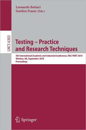 Testing: Academic and Industrial Conference - Practice and Research Techniques: 5th International Conference, TAIC PART 2010, Windsor, UK, September 4-6, 2010, Proceedings de Leonardo Bottaci