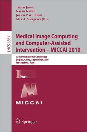 Medical Image Computing and Computer-Assisted Intervention -- MICCAI 2010: 13th International Conference, Beijing, China, September 20-24, 2010, Proceedings Part I de Tianzi Jiang