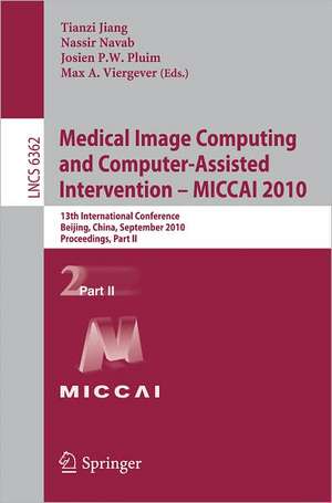 Medical Image Computing and Computer-Assisted Intervention -- MICCAI 2010: 13th International Conference, Beijing, China, September 20-24, 2010, Proceedings, Part II de Tianzi Jiang