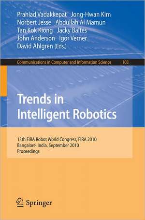 Trends in Intelligent Robotics: 15th Robot World Cup and Congress, FIRA 2010, Bangalore, India, September15-19, 2010, Proceedings de Prahlad Vadakkepat