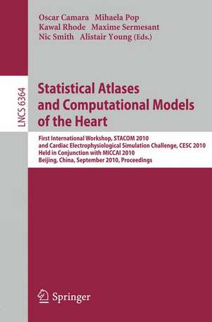 Statistical Atlases and Computational Models of the Heart: First International Workshop, STACOM 2010, and Cardiac Electrophysical Simulation Challenge, CESC 2010, Held in Conjunction with MICCAI 2010, Beijing, China, September 20, 2010, Proceedings de Oscar Camara