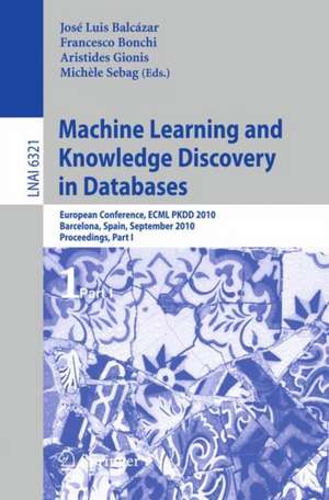 Machine Learning and Knowledge Discovery in Databases: European Conference, ECML PKDD 2010, Barcelona, Spain, September 20-24, 2010. Proceedings, Part I de José L. Balcázar