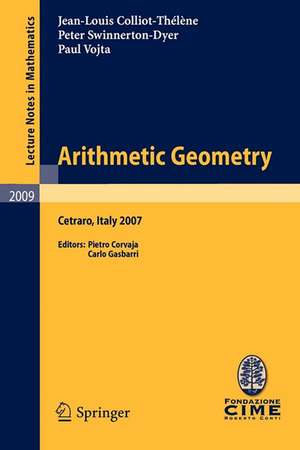 Arithmetic Geometry: Lectures given at the C.I.M.E. Summer School held in Cetraro, Italy, September 10-15, 2007 de Jean-Louis Colliot-Thélène