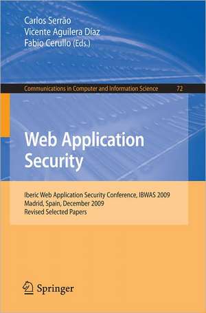 Web Application Security: Iberic Web Application Security Conference, IBWAS 2009, Madrid, Spain, December 10-11, 2009. Revised Selected Papers de Carlos Serrao