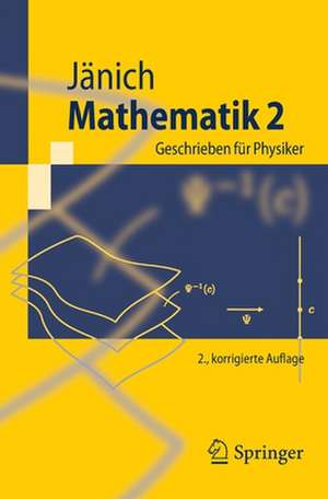 Mathematik 2: Geschrieben für Physiker de Klaus Jänich