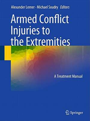 Armed Conflict Injuries to the Extremities: A Treatment Manual de Alexander Lerner