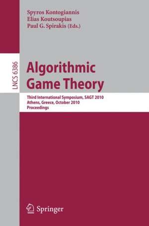 Algorithmic Game Theory: Third International Symposium, SAGT 2010, Athens, Greece, October 18-20, 2010, Proceedings de Spyros Kontogiannis