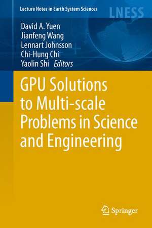 GPU Solutions to Multi-scale Problems in Science and Engineering de David A. Yuen