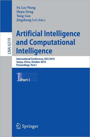 Artificial Intelligence and Computational Intelligence: International Conference, AICI 2010, Sanya, China, October 23-24, 2010, Proceedings, Part I de Fu Lee Wang