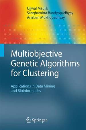 Multiobjective Genetic Algorithms for Clustering: Applications in Data Mining and Bioinformatics de Ujjwal Maulik